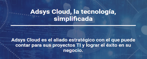 Adsys Cloud, la tecnología, simplificada